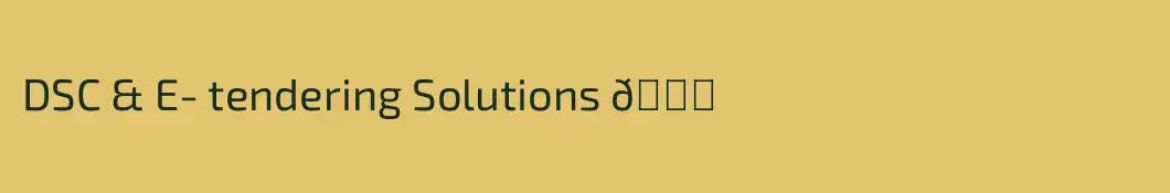 DSC & E- tendering Solutions 🌏